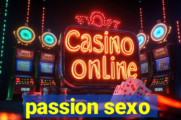 passion sexo